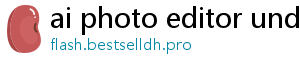 ai photo editor undress